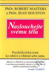 Naslouchejte svému tělu - R.Masters, J.Houston (podtitul: psycho - Kliknutím na obrázek zavřete